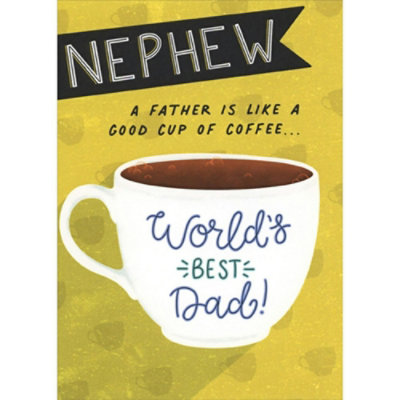 A Father is Like a Good Cup of Coffee: World's Best Dad Cup Funny Father's Day Card for Nephew. - Image 1