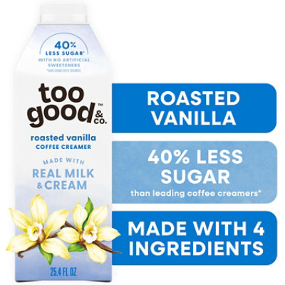 Too Good & Co. Roasted Vanilla Creamer - 25.4 Fl. Oz.
