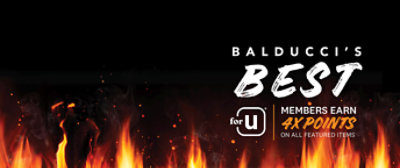 Balducci's Best. forU Members earn 4x points on all featured items.
