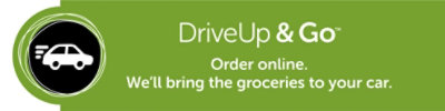 Drive Up & Go, order online We'll bring the groceries to your car