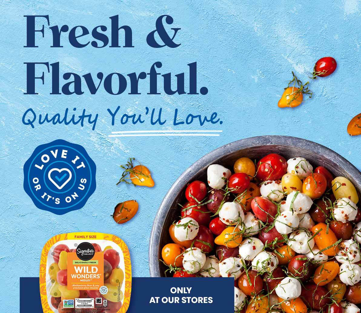 Hearty. Savory. And guaranteed delicious. That's our quality. Love it or it's on us.