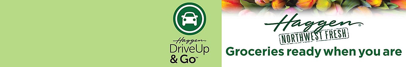 Haggen DriveUp & Go. Haggen Northwest Fresh, Groceries ready when you are.