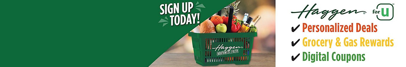 Sign up Today! Haggen for U: Personalized Deals, Grocery & Gas Rewards, Digital Coupons