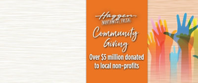 Haggen Northwest Fresh Community Giving. Over $5 million donated to local non-profits