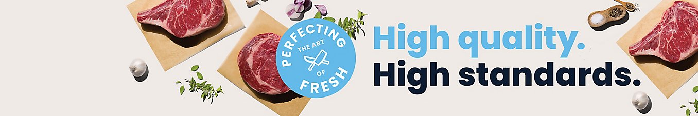 Perfecting the art of fresh. High quality. High standards.