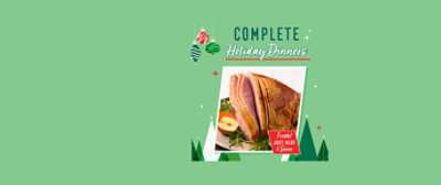 Complete Holiday Dinners. Fresh! Just Heat & Serve  