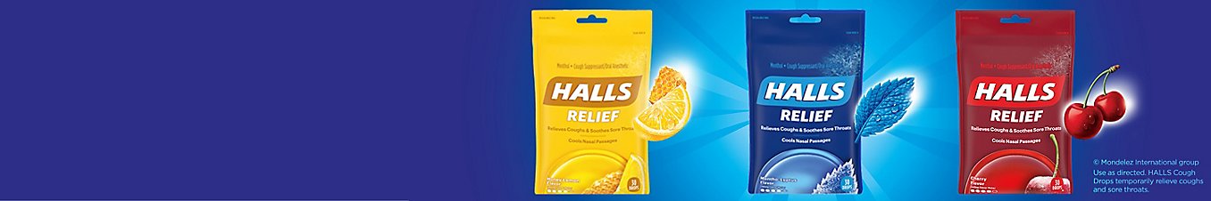 It’s the Season for Halls! Be prepared with cold season essentials. HALLS Relief, in a variety of flavors.