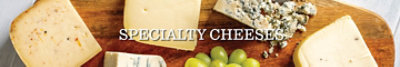 Various blocks of cheese with the text "Specialty Cheeses".