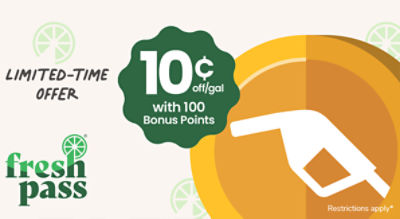 Fresh pass. Limited time through August 14th. 10 cents off a gallon with 100 bonus points.